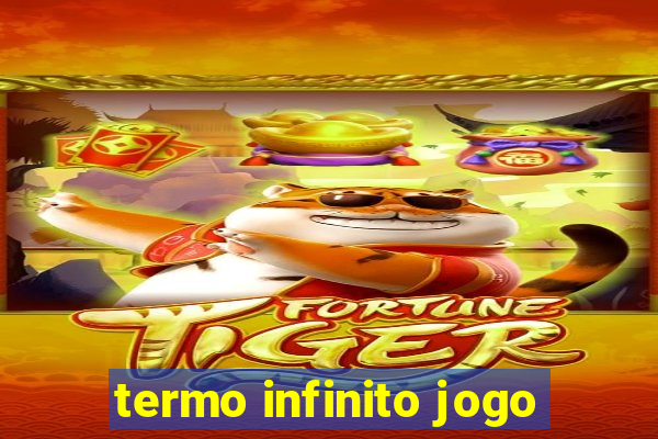 termo infinito jogo